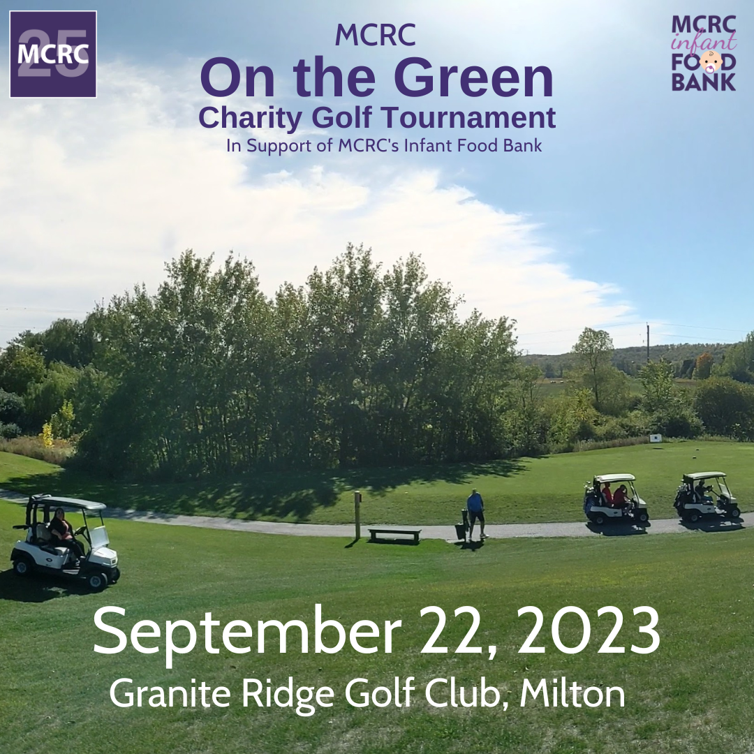 Photo of golf carts on the golf course with text MCRC on the Green Charity Golf Tournament. In support of MCRC's Infant Food Bank. September 22, 2023. Granite Ridge Golf Club, Milton.